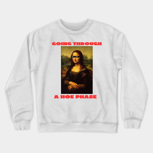 Going through a hoe phase Crewneck Sweatshirt by IOANNISSKEVAS